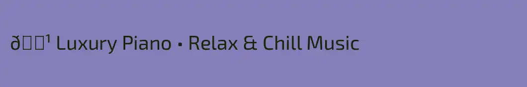 🎹 Luxury Piano • Relax & Chill Music